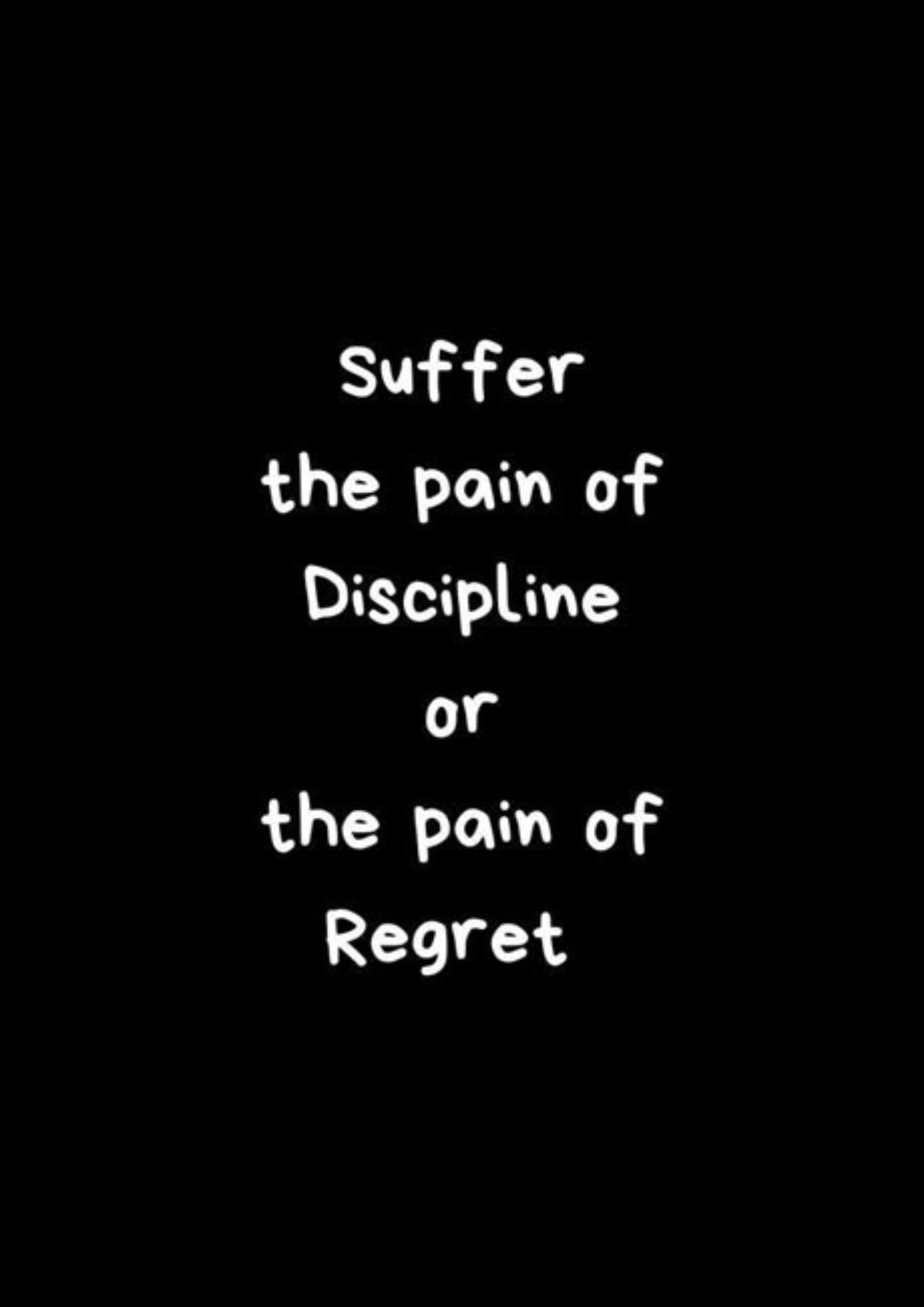 Suffer the Pain of Discipline or the Pain of Regret